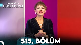 Gerçeğin Peşinde 515. Bölüm