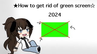 How To Get Rid Of Green Screen Gachahow To 2024 Cap Capcut