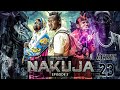 "NAKUJA" EPISODE | 3 | STARING KIBONGE MAYELE  & MWAKATOBE  & BI KAUYE
