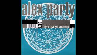 Watch Alex Party Dont Give Me Your Life classic Mix video
