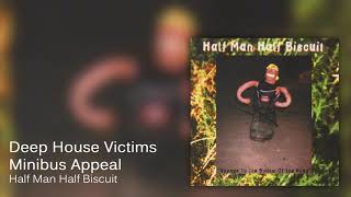 Watch Half Man Half Biscuit Deep House Victims Minibus Appeal video