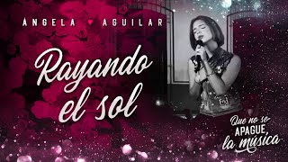 Ángela Aguilar - Rayando El Sol