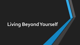 Living Beyond Yourself