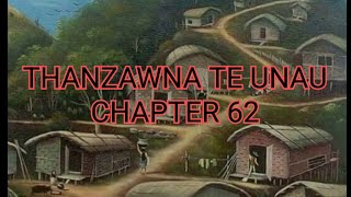 Thanzawna Te Unau Chapter 62 Mizo Story Audio
