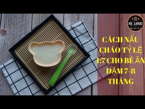 Hướng dẫn nấu Cháo tỉ lệ 1:7 cho bé ăn dặm 7-8 tháng - Ăn Dặm Kiểu Nhật
