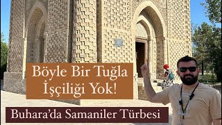 Muhteşem Tuğla İşçiliğiyle Günümüze Ulaşmış En Eski 2. Türbe İsmail Samani Türbesi - Ömer Kaptan