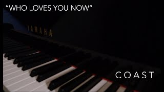 COAST "Who Loves You Now" - Lyric Video - Feb 2021