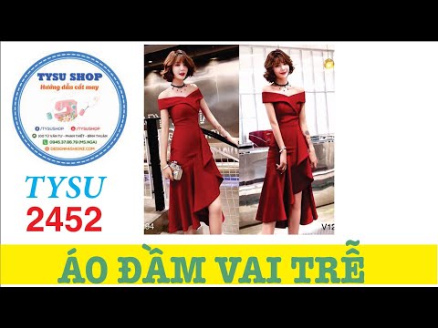 Hướng Dẫn Cắt May Áo Đầm Vai Trễ 2452 Tysushop