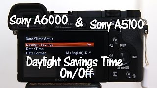 Sony A6000 and A5100 Daylight Savings Time Change