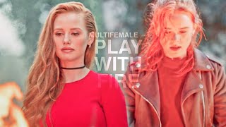Multifemale || Play With Fire [ YPIV ]
