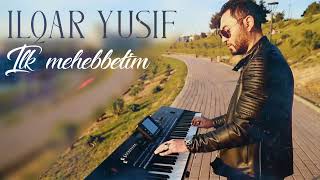 Ilqar Yusif - Ilk Mehebbetim (Official Music Video)