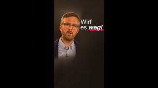 Wirf es weg!