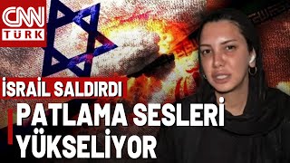İsrail Tahrana Hava Saldırısı Başlattı Fulya Öztürk İrandan Aktarıyor