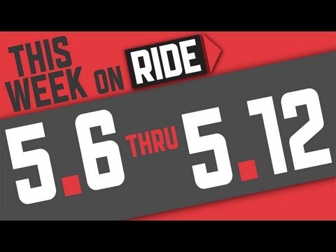 This Week on RIDE Channel 5/6-5/12