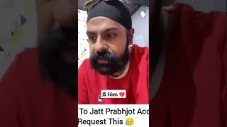Jatt Prabhjot Accident,Js Films Shocking Reaction To Jatt Prabhjot Accident And Requesting This??