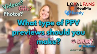 What Type Of Teaserpreviews Should You Have For Ppv? Fansly Onlyfans Loyalfans Reelme