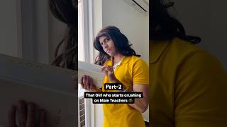 Part-2 Every Girls First Crush Is A Male Teacher Haina