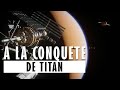 🪐 A La Conquête De Titan - Documentaire Science & Espace - Science Grand Format - France 5 - (2017)