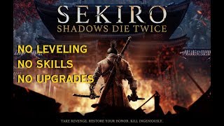 Sekiro No Leveling/Skills/Upgrades (Pt. 1)