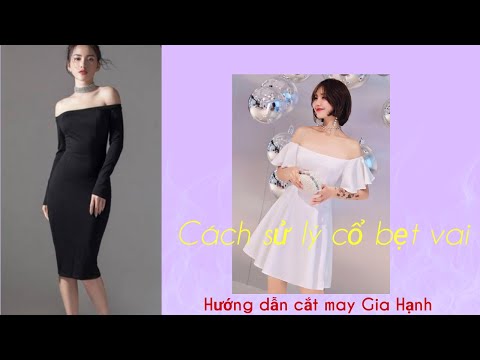 Mẫu đầm trễ vai/cổ bẹt/Hướng dẫn cắt may Gia Hạnh