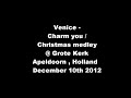 Venice - Charm you / Christmas medley @ Grote Kerk Apeldoorn