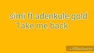 Watch Simi Take Me Back feat Adekunle Gold video