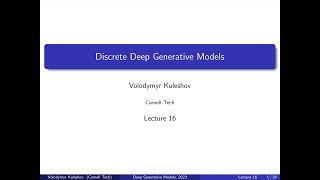 Cornell CS 6785: Deep Generative Models. Lecture 16: Discrete Deep Generative Models