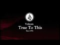 Volcom's True To This - Chapter 3 - The Chill Wave TEASER