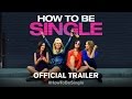 How To Be Single - Official Trailer 1 [HD]