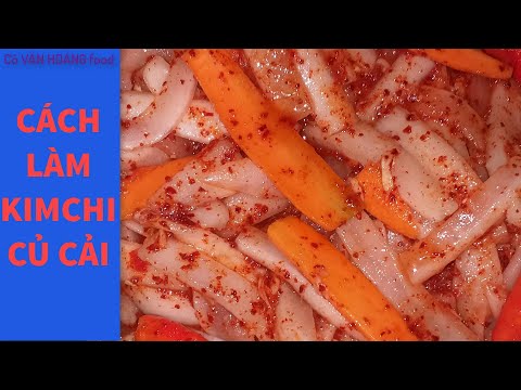 Cách làm kim chi rau cải củ
