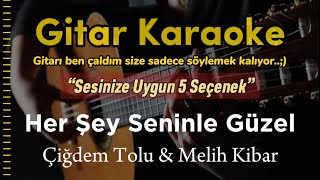 Her Şey Seninle Güzel - Gitar Karaoke Sesinize Uygun 5 Seçenek..