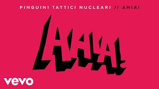 Watch Pinguini Tattici Nucleari Ahia video