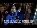 Rihanna weer naar coffeeshop Greenhouse in Amsterdam.