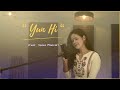 “Yun Hi” ( Cover Song ) Sonia Manral !!! Female Version !!! “Tanu Weds Manu” !!! Mohit Chauhan !!!