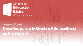 Fórum Digital - Desafios para a Infância e Adolescência na Era Digital