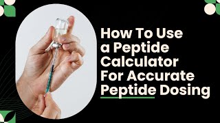 Peptide Calculator - How To Use A Peptide Calculator For Accurate Peptide Dosing