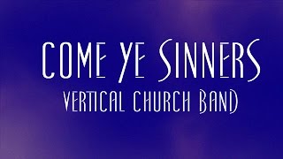 Watch Vertical Church Band Come Ye Sinners video