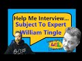 ️Help Me Interview Subject To Expert William Tingle | LIVE Q&A