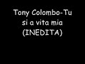 Tony Colombo-Tu si a vita mia (INEDITA)