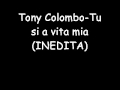Tony Colombo-Tu si a vita mia (INEDITA)