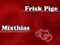 Видео Mixthias - Frisk Pige