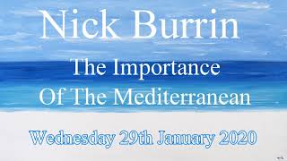 Nick Burrin - The Importance Of The Mediterranean 29th January 2020