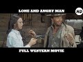 Lone and Angry Man | HD | Western | Full Movie in English