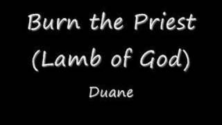 Watch Burn The Priest Duane video