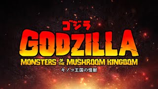 Godzilla Monsters Of The Mushroom Kingdom - Official Teaser Trailer