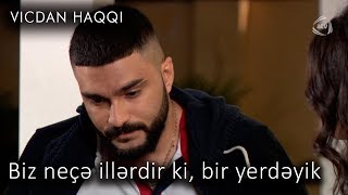 Biz Neçə Illərdir Ki, Bir Yerdəyik Vicdan Haqqı 62-Ci Bölüm, Fraqment