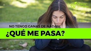 ¡No tengo ganas de nada! ¿Qué me pasa? | Sembrar Valores