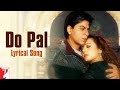 Lyrical: Do Pal Full Song with Lyrics | Veer-Zaara | Shah Rukh Khan | Preity Zinta | Javed Akhtar