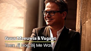 Watch Guus Meeuwis Toen Jij Nog Bij Me Was video