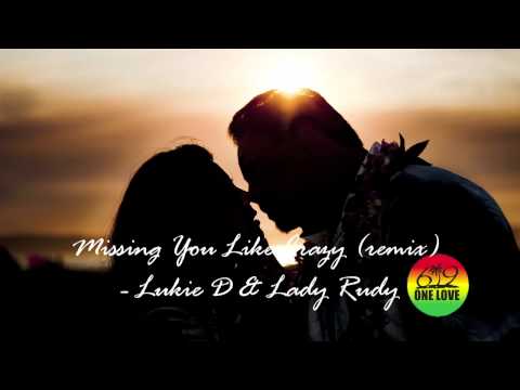 Missing You Like Crazy - Lukie D and Lady Rudy